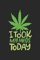 i took my Meds Today: CBD �L VERK�UFER Notizbuch A5 120 Seiten! Cannabis Taschen Notizbuch I Terminkalender I Geschenk f�r Cannabis Schmerz, Krebs Patienten, Stoner, Geschenksidee f�r Kiffer, CBD �L K 167063003X Book Cover