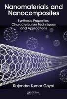 Nanomaterials and Nanocomposites: Synthesis, Properties, Characterization Techniques, and Applications 1498761666 Book Cover