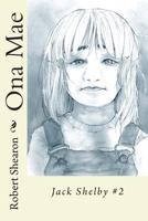 Ona Mae: Jack Shelby #2 1499781105 Book Cover