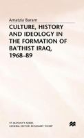 Culture, History and Ideology in the Formation of Ba'Thist Iraq, 1968-89 0333548450 Book Cover