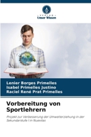 Vorbereitung von Sportlehrern: Projekt zur Verbesserung der Umwelterziehung in der Sekundarstufe I in Nuevitas (German Edition) 620871074X Book Cover