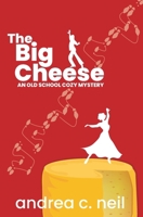 The Big Cheese: An Old School Cozy Mystery B0F1FHHPN9 Book Cover