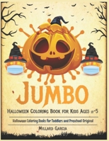 Jumbo Halloween Coloring Book for Kids Ages 2-5: Halloween Coloring Books for Toddlers and Preschool Original & Unique Halloween Coloring Pages Gift B08L7M1GR9 Book Cover