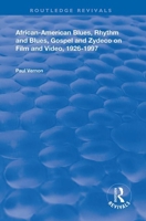 African-American Blues, Rhythm and Blues, Gospel and Zydeco on Film and Video, 1924-1997 (Routledge Revivals) 1138337048 Book Cover