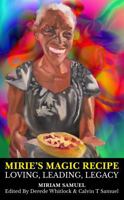 MIRIE’S MAGIC RECIPE: LOVING, LEADING, LEGACY 1963748565 Book Cover
