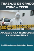 Trabajos de Grado Esinc - Tecri Aplicado a la Tecnología en Criminalística B0BZGY6MK4 Book Cover