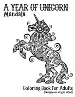 A Year Of Unicorns Mandala Coloring Book For Adults: Adults Unicorn Coloring Book Relaxation with stress relieving with Beautiful Unicorn Mandala Desi B08PJM38HN Book Cover