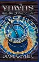 Yhwh's Unique Time-Piece: Explained 1387466941 Book Cover
