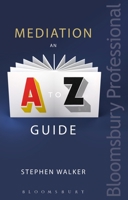 Mediation: An A-Z Guide 1780439962 Book Cover