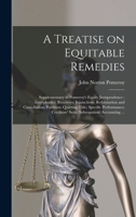 A Treatise on Equitable Remedies: Supplementary to Pomeroy's Equity Jurisprudence: Interpleader; Receivers; Injunctions; Reformation and Cancellation; ... Creditors' Suits; Subrogation; Accounting ... 1016128304 Book Cover