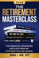 The Retirement Masterclass: The Essential Strategies Distilled From My Five Best-Selling Books B0GFFNPX4G Book Cover
