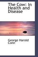 The Cow: In Health and Disease 1018297065 Book Cover