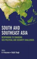 South and Southeast Asia: Responding to Changing Geo-Political and Security Challenges 9380502257 Book Cover