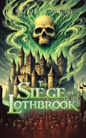The Siege of Lothbrook 1663269750 Book Cover