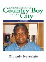 ADVENTURES OF A COUNTRY BOY IN THE CITY: A MEMOIR 1643670832 Book Cover