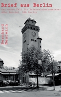 Brief aus Berlin: der erste Fall für Kriminaloberkommissar Abbo Reichel, LKA Berlin (German Edition) 3759785212 Book Cover