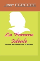 La Femme Ideale: Source de Bonheur de la Maison B09867L2Y6 Book Cover