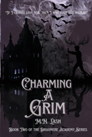 Charming A Grim: Book Two of the Draxmere Academy of Conjuring Series B0FN69NGFV Book Cover