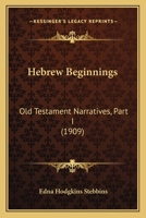 Hebrew Beginnings: Old Testament Narratives, Part I 0526225637 Book Cover