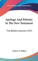 Apology and Polemic in the New Testament: The Bohlen Lectures, 1915 1163116076 Book Cover