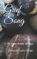 Grief Song: An experience of loss 1077990553 Book Cover