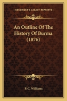 An Outline Of The History Of Burma 1166432319 Book Cover
