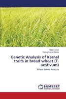 Genetic Analysis of Kernel traits in bread wheat (T. aestivum): Wheat Kernel Analysis 3659814253 Book Cover