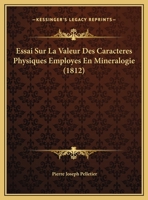 Essai Sur La Valeur Des Caracteres Physiques Employes En Mineralogie (1812) 116947957X Book Cover