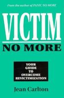 Victim No More: Your Guide to Overcome Revictimization 0963963279 Book Cover