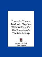 Poems By Thomas Blacklock: Together With An Essay On The Education Of The Blind 1169591752 Book Cover