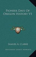 Pioneer Days of Oregon History V1 1163294195 Book Cover