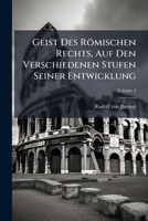 Geist des römischen Rechts auf den verschiedenen Stufen seiner Entwicklung 1144092957 Book Cover