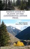 HIKER'S GUIDE TO PLANTS OF THE CONTINENTAL DIVIDE TRAIL 1387791710 Book Cover