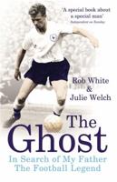 The Ghost: In Search of My Father the Football Legend 022408299X Book Cover