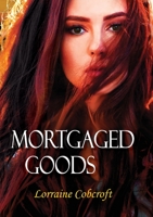 Mortgaged Goods 1973182467 Book Cover