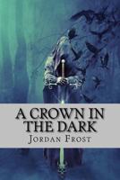 A Crown In The Dark (New Dawn's Light, #1) 1723741116 Book Cover