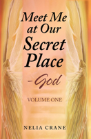 Meet Me at Our Secret Place: Volume one 194910673X Book Cover