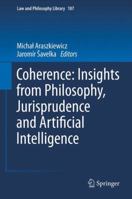 Coherence: Insights from Philosophy, Jurisprudence and Artificial Intelligence 9400761090 Book Cover