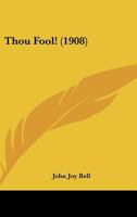 Thou Fool! 1165161184 Book Cover