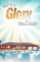 Let Your Glory Come Down 1554521467 Book Cover