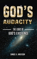 God's Audacity: The Logic of GOD'S EXISTENCE 1734006609 Book Cover