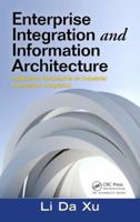 Enterprise Integration and Information Architecture: A Systems Perspective on Industrial Information Integration 1439850240 Book Cover