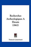 Recherches Archeologiques A Eleusis (1862) 1167671406 Book Cover
