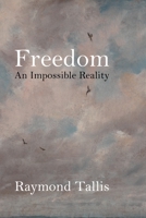 Freedom: An Impossible Reality 1788213785 Book Cover
