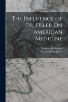 The Influence of Dr. Osler on American Medicine 1017432929 Book Cover