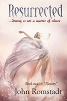 Resurrected: Destiny is not a matter of Choice 1532984820 Book Cover