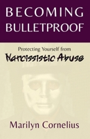 Becoming Bulletproof: Protecting Yourself from Narcissistic Abuse B0DS9QBF3W Book Cover