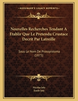 Nouvelles Recherches Tendant A Etablir Que Le Pretendu Crustace Decrit Par Latreille: Sous Le Nom De Prosopistoma (1875) 1160215545 Book Cover