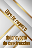 Libro de registro del proyecto de construcción: Seguimiento diario de la obra para registrar la mano de obra, las tareas, los calendarios, el informe diario de la obra y mucho más 3986088040 Book Cover