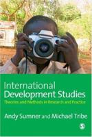 International Development Studies: Theories and Methods in Research and Practice 1412929458 Book Cover